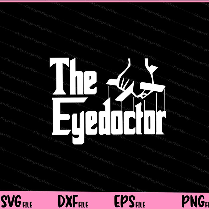 The Eye Doctor Optometry Gifts Svg Cutting Printable File  - Premium Cutting Files in SVG, PNG & EPS Formats - Premium SVG Cutting Files for Crafts