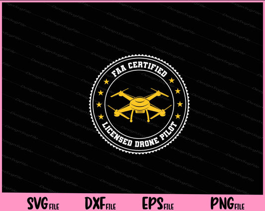 FAA Certified Licensed Drone Pilot Svg Cutting Printable Files  - Premium Cutting Files in SVG, PNG & EPS Formats - Premium SVG Cutting Files for Crafts