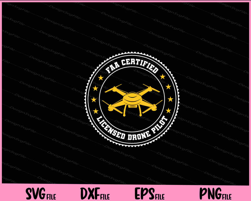 FAA Certified Licensed Drone Pilot Svg Cutting Printable Files  - Premium Cutting Files in SVG, PNG & EPS Formats - Premium SVG Cutting Files for Crafts