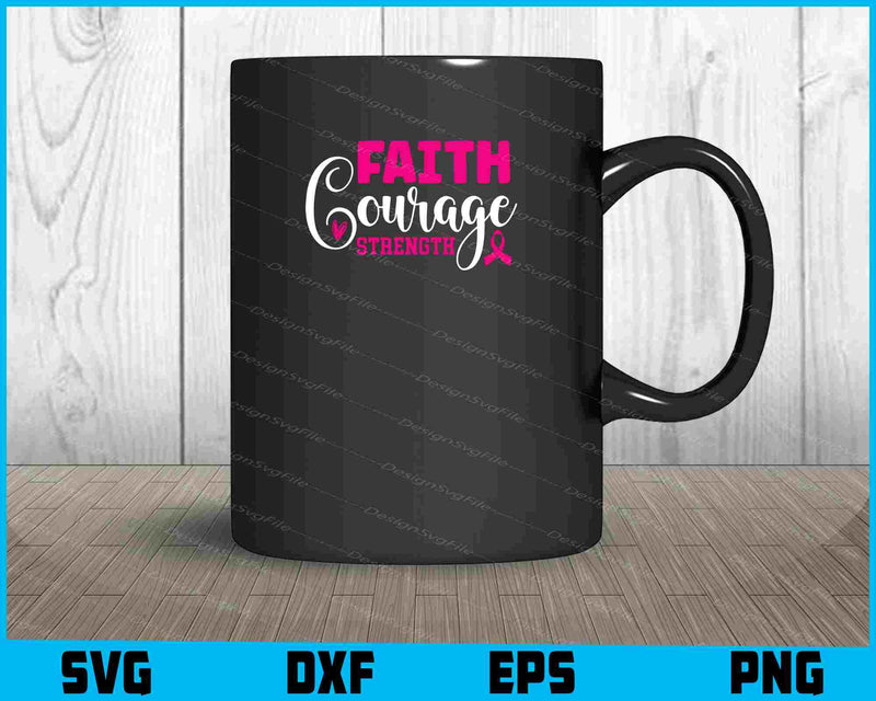 Faith Courage Strength mug