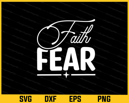 Faith Fear Svg Cutting Printable File  - Premium Cutting Files in SVG, PNG & EPS Formats - Premium SVG Cutting Files for Crafts