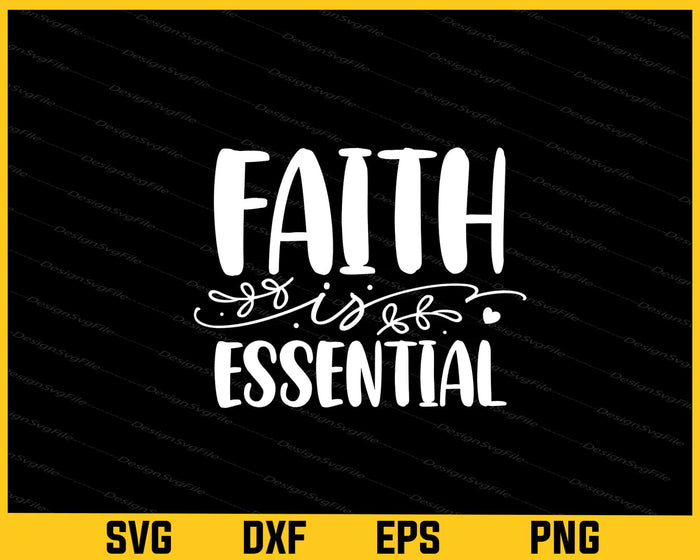Faith Is Essential Svg Cutting Printable File  - Premium Cutting Files in SVG, PNG & EPS Formats - Premium SVG Cutting Files for Crafts