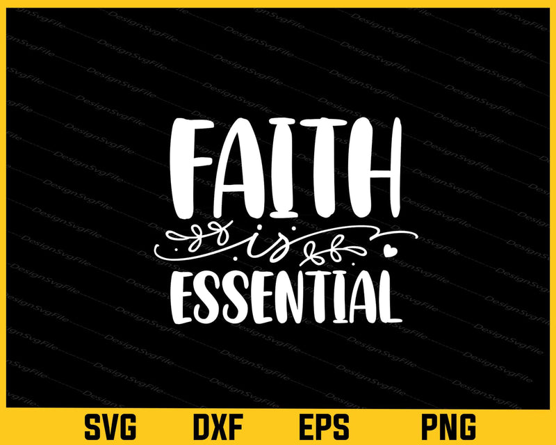 Faith Is Essential svg
