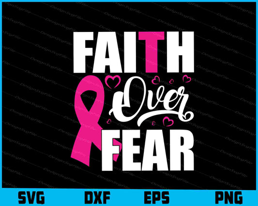 Faith Over Fear Breast Cancer SVG PNG Digital Printable File  - Premium Cutting Files in SVG, PNG & EPS Formats - Premium SVG Cutting Files for Crafts