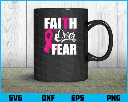 Faith Over Fear Breast Cancer SVG PNG Digital Printable File  - Premium Cutting Files in SVG, PNG & EPS Formats - Premium SVG Cutting Files for Crafts