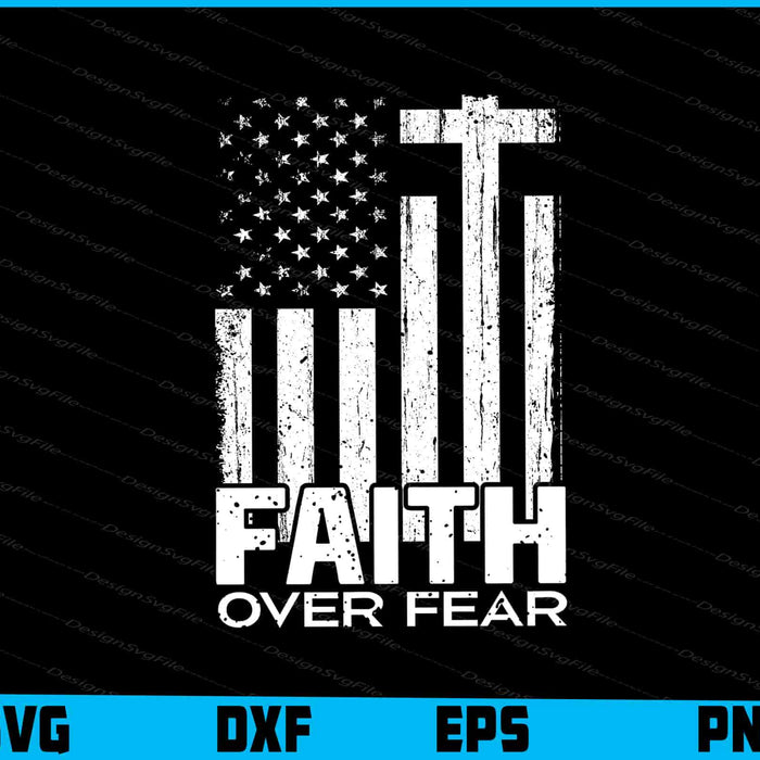 Faith Over Fear Cool Christian Cross American USA SVG