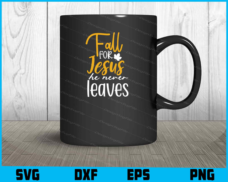 Fall For Jesus He Never Leaves mug