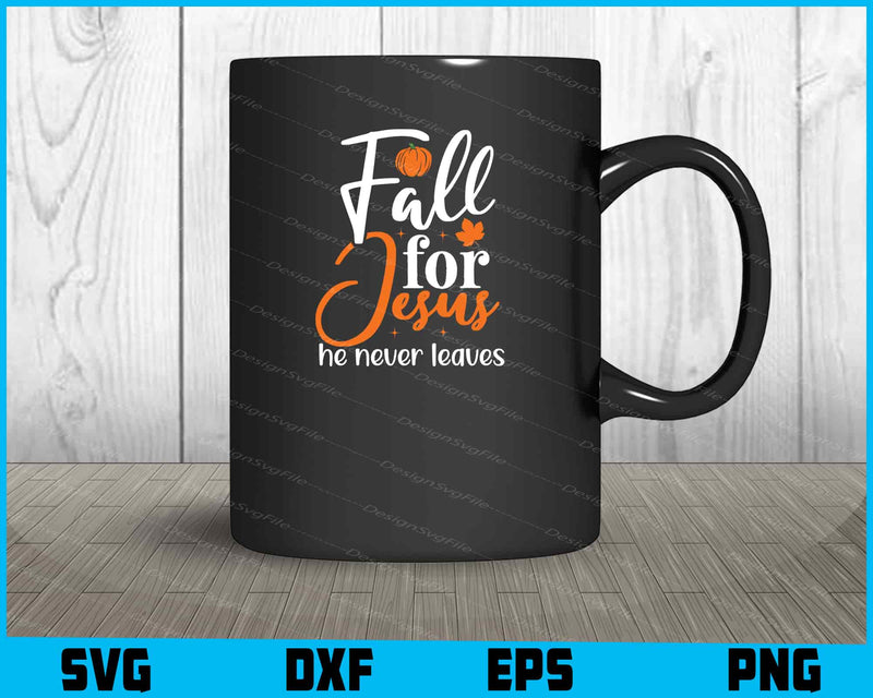 Fall For Jesus He Never Leaves mug