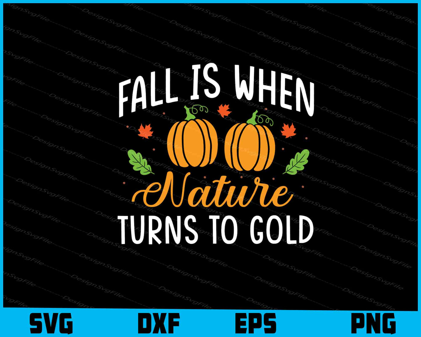 Fall Is When Nature Turns To Gold SVG PNG Digital Printable File  - Premium Cutting Files in SVG, PNG & EPS Formats - Premium SVG Cutting Files for Crafts