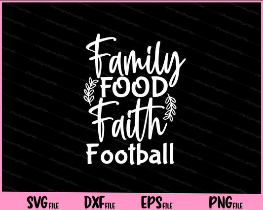 Family Food Faith Football Svg Cutting Printable Files  - Premium Cutting Files in SVG, PNG & EPS Formats - Premium SVG Cutting Files for Crafts