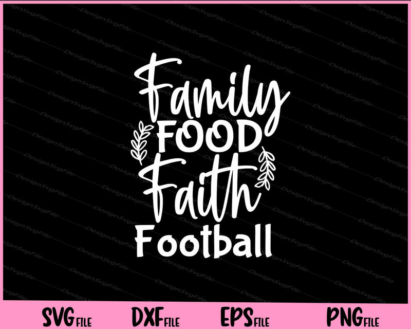 Family Food Faith Football svg