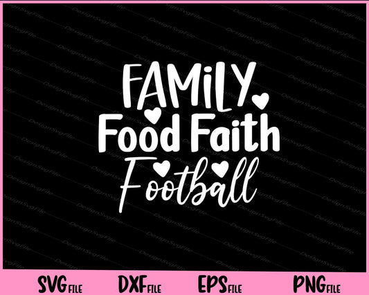 Family Food Faith Football Svg Cutting Printable Files  - Premium Cutting Files in SVG, PNG & EPS Formats - Premium SVG Cutting Files for Crafts