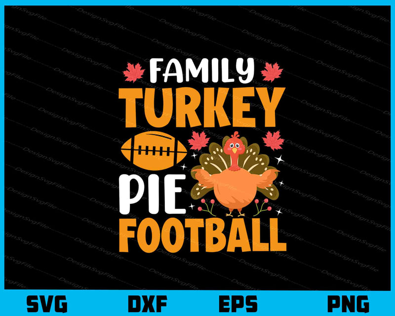 Family Turkey Pie Football svg