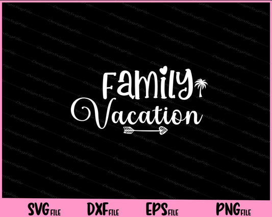 Family Vacation Svg Cutting Printable Files  - Premium Cutting Files in SVG, PNG & EPS Formats - Premium SVG Cutting Files for Crafts