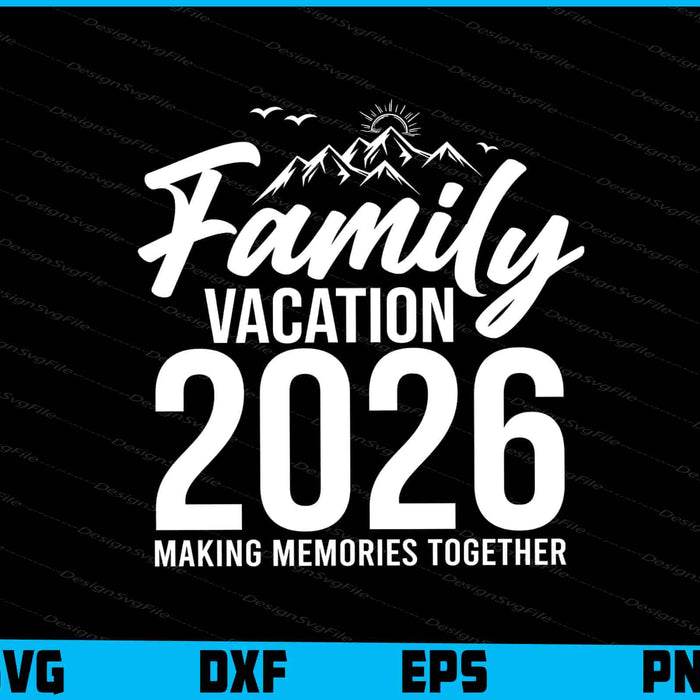 Family Vacation 2026 Making Memories Together SVG