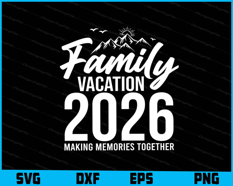 Family Vacation 2026 Making Memories Together SVG