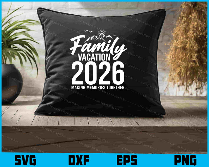 Family Vacation 2026 Making Memories Together SVG