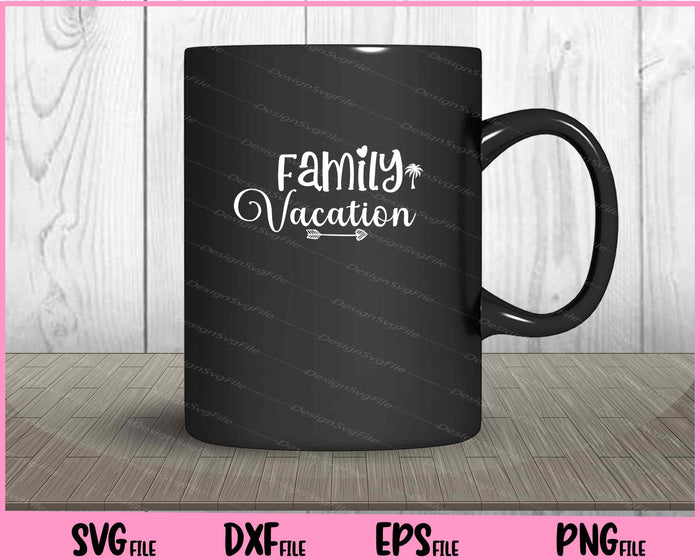 Family Vacation Svg Cutting Printable Files  - Premium Cutting Files in SVG, PNG & EPS Formats - Premium SVG Cutting Files for Crafts