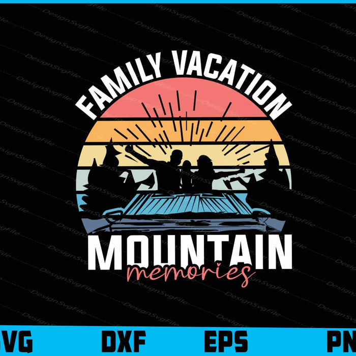 Family Vacation Mountain Memories SVG