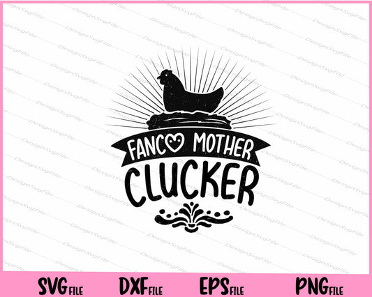 Fancy Mother Clucker Svg Cutting Printable Files  - Premium Cutting Files in SVG, PNG & EPS Formats - Premium SVG Cutting Files for Crafts