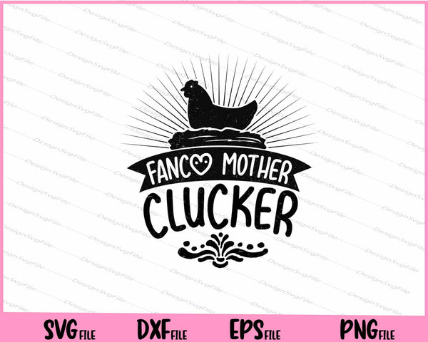 Fancy Mother Clucker svg