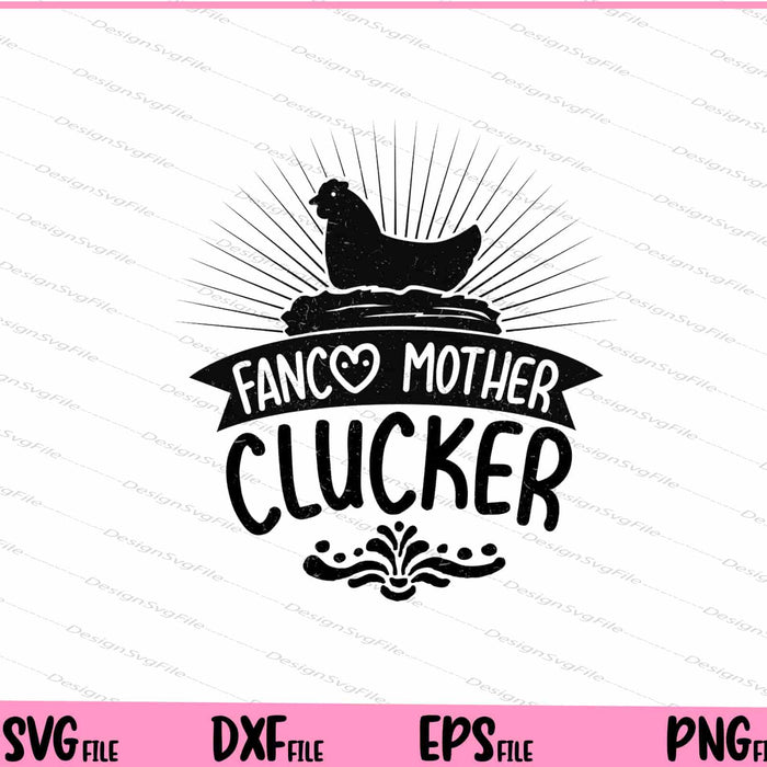 Fancy Mother Clucker Svg Cutting Printable Files  - Premium Cutting Files in SVG, PNG & EPS Formats - Premium SVG Cutting Files for Crafts