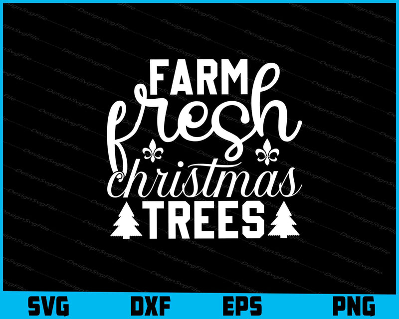 Farm Fresh Christmas Trees Svg Png Design Cut Files  - Premium Cutting Files in SVG, PNG & EPS Formats - Premium SVG Cutting Files for Crafts