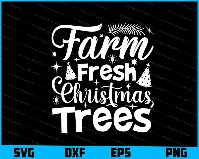 Farm Fresh Christmas Trees SVG PNG Design Printable File  - Premium Cutting Files in SVG, PNG & EPS Formats - Premium SVG Cutting Files for Crafts