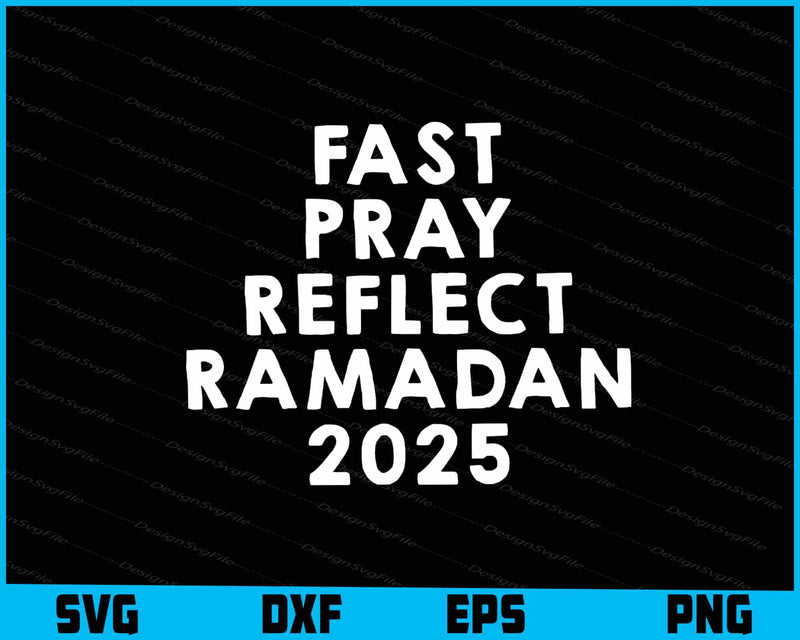 Fast Pray Reflect Ramadan 2025 SVG