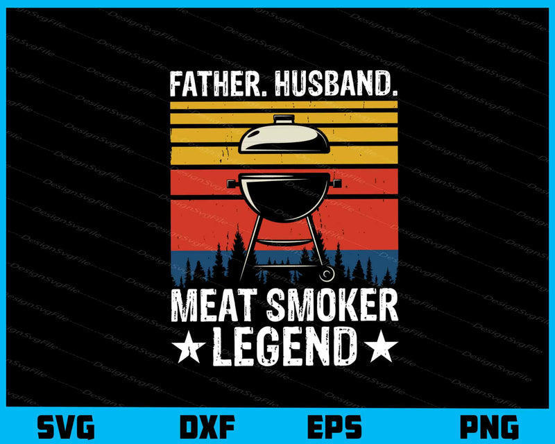 Father. Husbend. Meat Smoker Legend svg