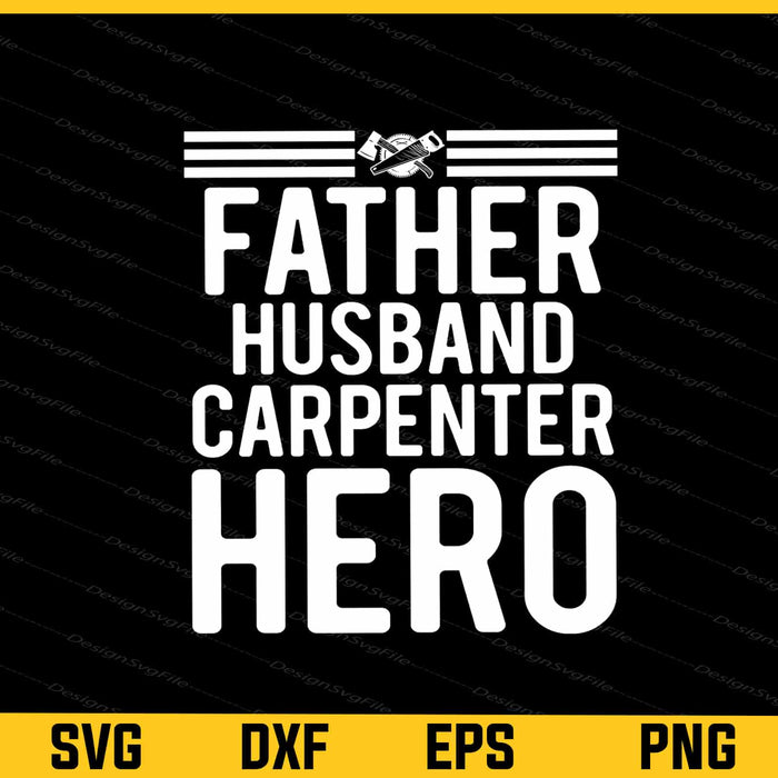 Father Husband Carpenter Hero Svg Cutting Printable File  - Premium Cutting Files in SVG, PNG & EPS Formats - Premium SVG Cutting Files for Crafts