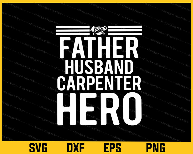 Father Husband Carpenter Hero Svg Cutting Printable File