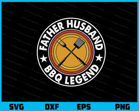 Father Husband Meat Smoker Legend Svg Cutting Printable File  - Premium Cutting Files in SVG, PNG & EPS Formats - Premium SVG Cutting Files for Crafts