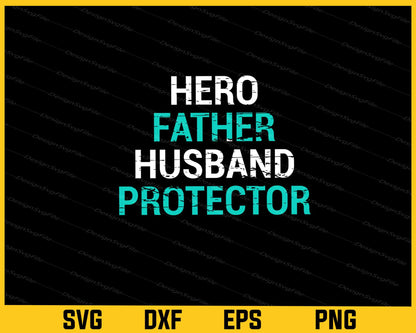 Father Husband Protector Hero Svg Cutting Printable File  - Premium Cutting Files in SVG, PNG & EPS Formats - Premium SVG Cutting Files for Crafts