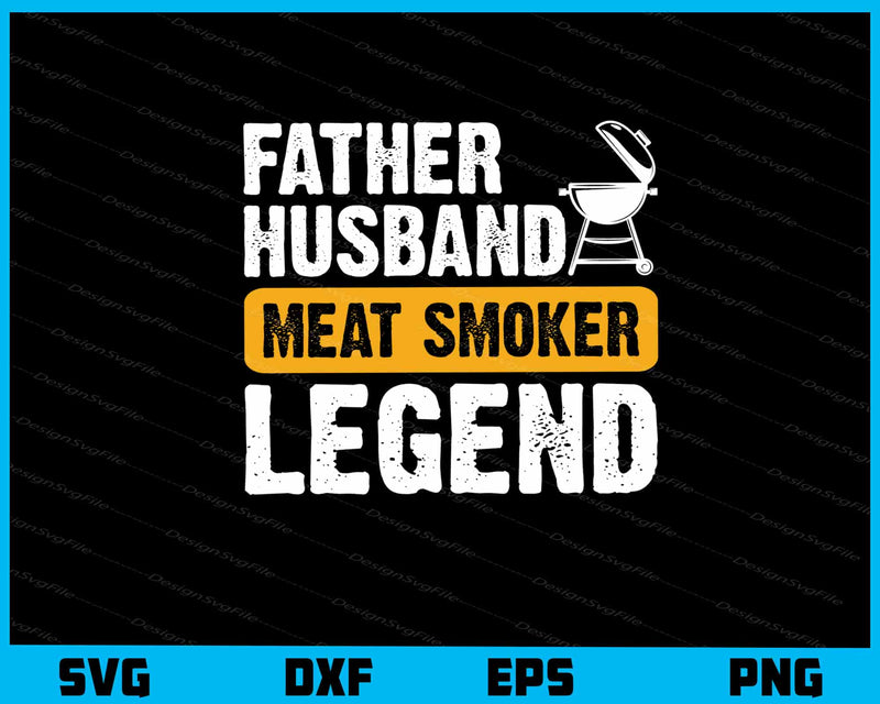 Father Husbands Meat Smoker Legend svg