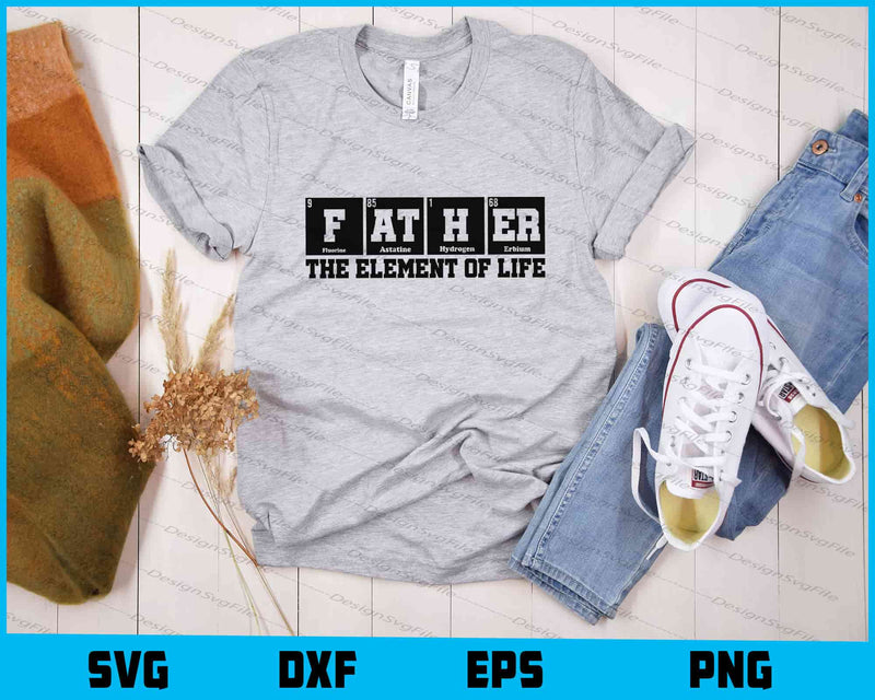Father The Element Life Svg Cutting Printable File  - Premium Cutting Files in SVG, PNG & EPS Formats - Premium SVG Cutting Files for Crafts