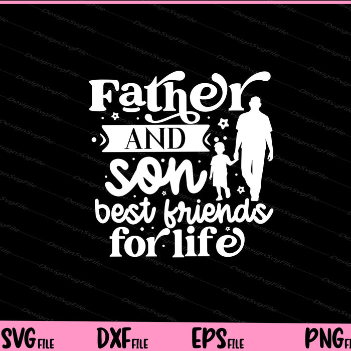 Father and son best friends for life Father day Svg Cutting Printable Files  - Premium Cutting Files in SVG, PNG & EPS Formats - Premium SVG Cutting Files for Crafts