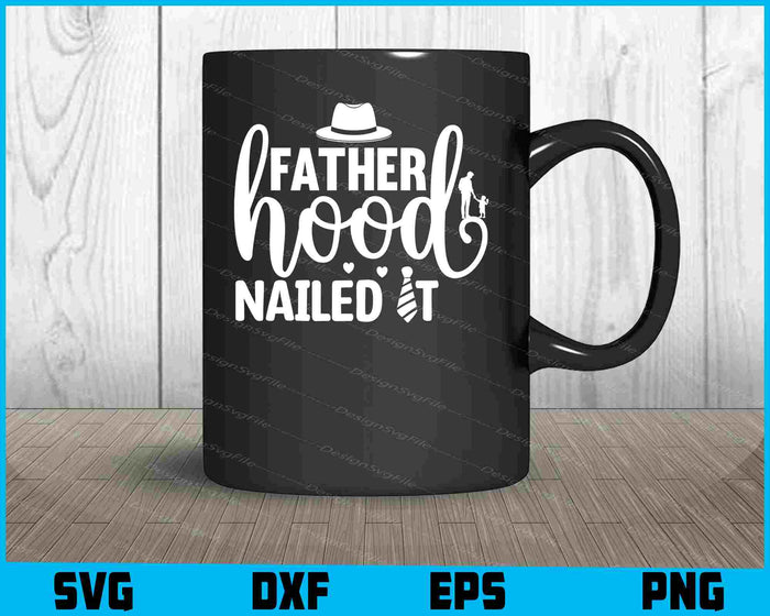Fatherhood Nailed It Father Day 