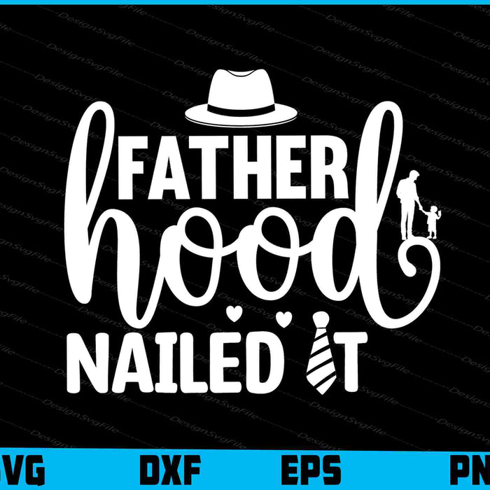 Fatherhood Nailed It Father Day 