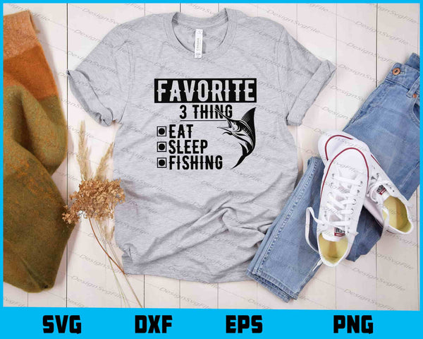 Favorite 3 Thing Eat Sleep Fishing t shirt