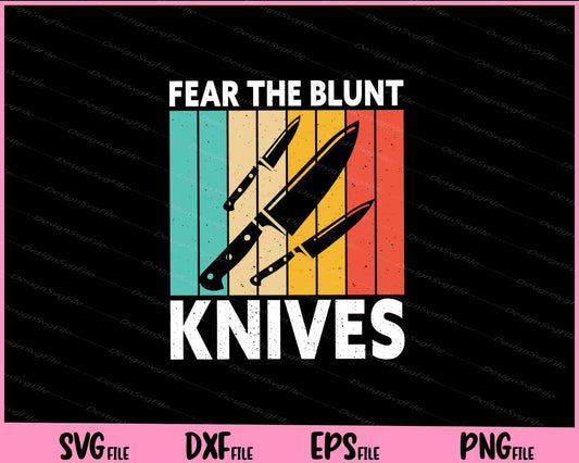 Fear The Blunt Knives Svg Cutting Printable Files  - Premium Cutting Files in SVG, PNG & EPS Formats - Premium SVG Cutting Files for Crafts