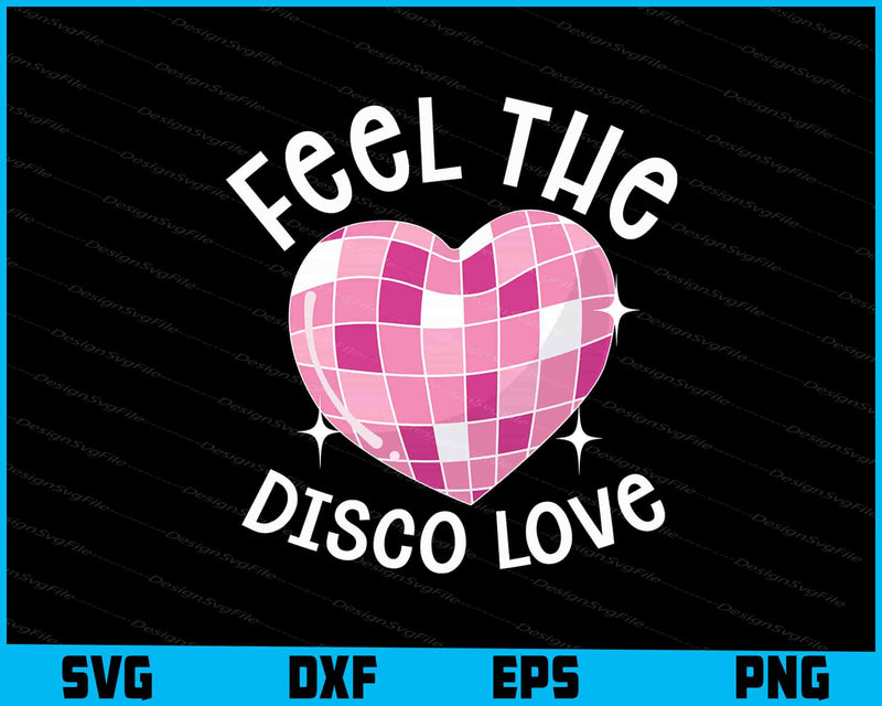 Feel The Disco Love SVG