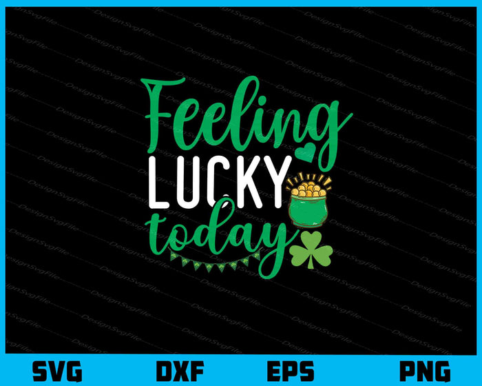 Feeling Lucky Today Svg Cutting Printable File  - Premium Cutting Files in SVG, PNG & EPS Formats - Premium SVG Cutting Files for Crafts
