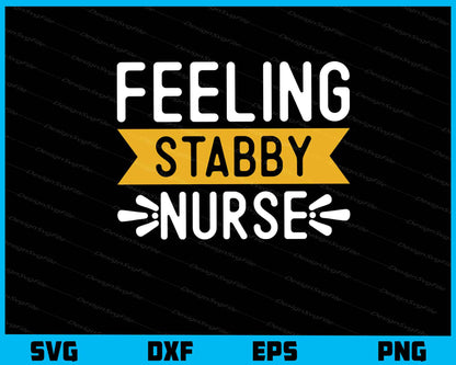 Feeling Stabby Nurse Svg Cutting Printable File  - Premium Cutting Files in SVG, PNG & EPS Formats - Premium SVG Cutting Files for Crafts