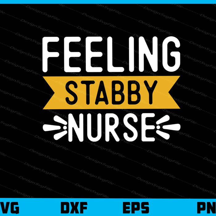 Feeling Stabby Nurse Svg Cutting Printable File  - Premium Cutting Files in SVG, PNG & EPS Formats - Premium SVG Cutting Files for Crafts