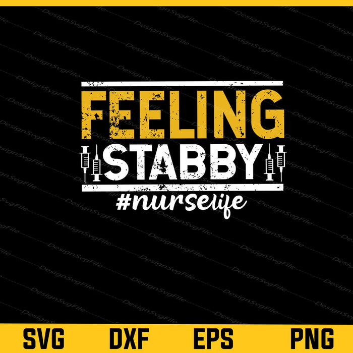 Feeling Stabby Nurselife Svg Cutting Printable File  - Premium Cutting Files in SVG, PNG & EPS Formats - Premium SVG Cutting Files for Crafts