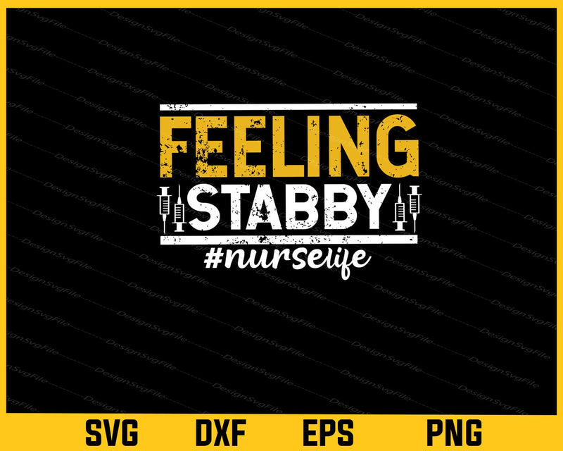 Feeling Stabby Nurselife Svg Cutting Printable File  - Premium Cutting Files in SVG, PNG & EPS Formats - Premium SVG Cutting Files for Crafts