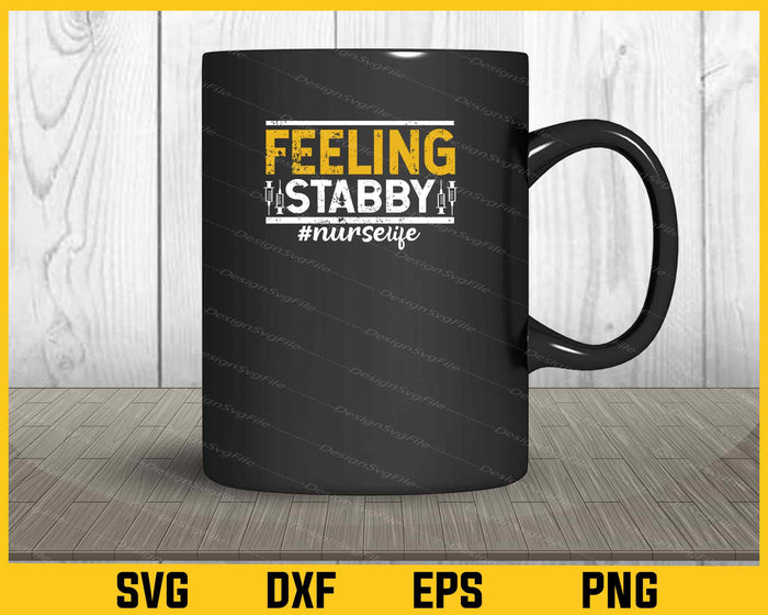 Feeling Stabby Nurselife Svg Cutting Printable File  - Premium Cutting Files in SVG, PNG & EPS Formats - Premium SVG Cutting Files for Crafts