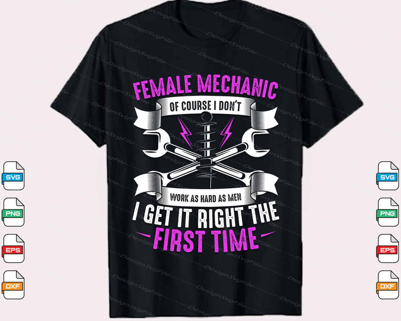 Female Mechanic I Get It Right The First Time Svg Cutting Printable File