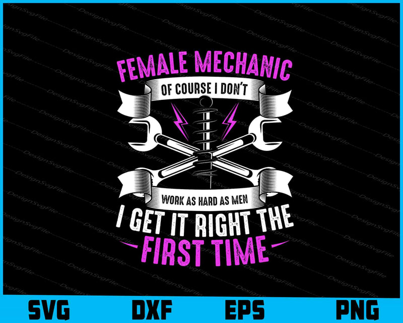 Female Mechanic I Get It Right The First Time